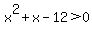 x%5E2%2Bx-12+%3E+0