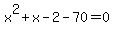 x%5E2%2Bx-2-70=0