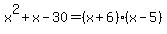 x%5E2%2Bx-30=%28x%2B6%29%28x-5%29