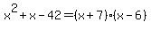 x%5E2%2Bx-42=%28x%2B7%29%28x-6%29