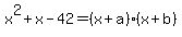 x%5E2%2Bx-42=%28x%2Ba%29%28x%2Bb%29