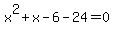 x%5E2%2Bx-6-24=0