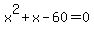 x%5E2%2Bx-60=0