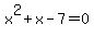 x%5E2%2Bx-7=0