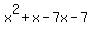 x%5E2%2Bx-7x-7+