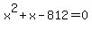 x%5E2%2Bx-812=0