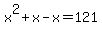 x%5E2%2Bx-x=121
