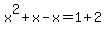 x%5E2%2Bx-x+=+1%2B2