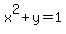 x%5E2%2By=1