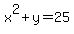 \"x%5E2%2By=25\"