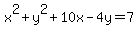 x%5E2%2By%5E2%2B10x-4y+=+7