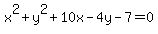 x%5E2%2By%5E2%2B10x-4y-7+=+0