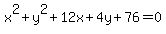 x%5E2%2By%5E2%2B12x%2B4y%2B76=0