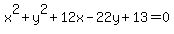 x%5E2%2By%5E2%2B12x-22y%2B13=0+
