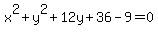 x%5E2%2By%5E2%2B12y%2B36-9=0