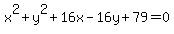 x%5E2%2By%5E2%2B16x-16y%2B79=0