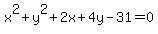 x%5E2%2By%5E2%2B2x%2B4y-31=0