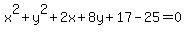 x%5E2%2By%5E2%2B2x%2B8y%2B17-25=0