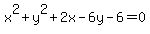 x%5E2%2By%5E2%2B2x-6y-6+=+0