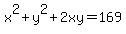 x%5E2%2By%5E2%2B2xy=169