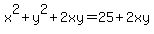 x%5E2%2By%5E2%2B2xy=25%2B2xy