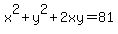 x%5E2%2By%5E2%2B2xy=81%29