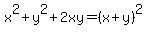 x%5E2%2By%5E2%2B2xy+=+%28x%2By%29%5E2