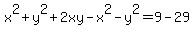 x%5E2%2By%5E2%2B2xy-x%5E2-y%5E2=9-29