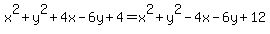 x%5E2%2By%5E2%2B4x-6y%2B4+=+x%5E2%2By%5E2-4x-6y%2B12