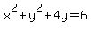 x%5E2%2By%5E2%2B4y=6