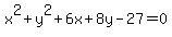 x%5E2%2By%5E2%2B6x%2B8y-27=0