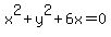 x%5E2%2By%5E2%2B6x+=+0