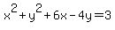 x%5E2%2By%5E2%2B6x-4y+=+3