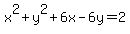 x%5E2%2By%5E2%2B6x-6y+=+2