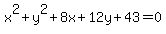 x%5E2%2By%5E2%2B8x%2B12y%2B43=0