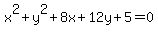 x%5E2%2By%5E2%2B8x%2B12y%2B5=0