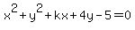 x%5E2%2By%5E2%2Bkx%2B4y-5+=0