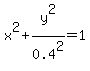 x%5E2%2By%5E2%2F0.4%5E2=1