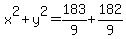 x%5E2%2By%5E2=183%2F9%2B182%2F9