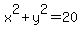 x%5E2%2By%5E2=20