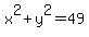 x%5E2%2By%5E2=49