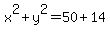 x%5E2%2By%5E2=50%2B14