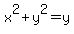 x%5E2%2By%5E2=y