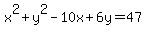 x%5E2%2By%5E2-10x%2B6y=47