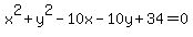x%5E2%2By%5E2-10x-10y%2B34=0