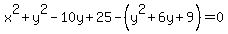 x%5E2%2By%5E2-10y%2B25-%28y%5E2%2B6y%2B9%29=0