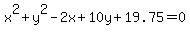 x%5E2%2By%5E2-2x%2B10y%2B19.75=0