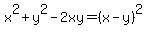 x%5E2%2By%5E2-2xy+=+%28x-y%29%5E2