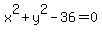 x%5E2%2By%5E2-36=0
