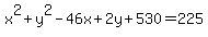 x%5E2%2By%5E2-46x%2B2y%2B530=225%29